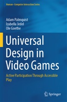 Ole Goethe, Izabella Jedel, Adam Palmquist - Universal Design in Video Games