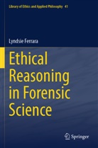 Lyndsie Ferrara - Ethical Reasoning in Forensic Science
