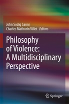 Mathurin Villet, John Sodiq Sanni, John Sodiq Sanni, Charles Mathurin Villet - Philosophy of Violence: A Multidisciplinary Perspective