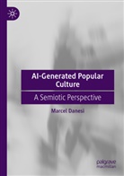 Marcel Danesi - AI-Generated Popular Culture