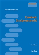 Wolfgang Wessely - Casebook Strafprozessrecht