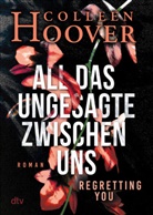 Colleen Hoover - All das Ungesagte zwischen uns