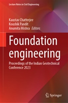 Kaustav Chatterjee, Anumita Mishra, Koushik Pandit - Foundation Engineering