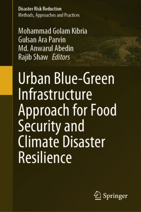 MD Anwarul Abedin, Md. Anwarul Abedin, Md Anwarul Abedin et al, Gulsan Ara Parvin, Mohammad Golam Kibria, Gulsan Ara Parvin... - Urban Blue-Green Infrastructure Approach for Food Security and Climate Disaster Resilience