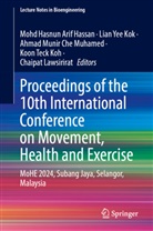 Ahmad Munir Che Muhamed, Mohd Hasnun Arif Hassan, Koon Teck Koh, Lian Yee Kok, Chaipat Lawsirirat, Ahmad Munir Che Muhamed et al... - Proceedings of the 10th International Conference on Movement, Health and Exercise