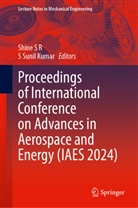 S Sunil Kumar, S. Sunil Kumar, S R Shine, Shine S R, S. R. Shine, Sunil Kumar - Advances in Aerospace and Energy, Volume I