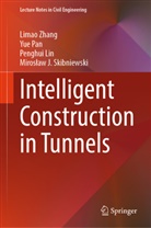Penghui Lin, Penghui et al Lin, Yue Pan, Miroslaw J Skibniewski, Miroslaw J. Skibniewski, Mirosław J. Skibniewski... - Intelligent Construction in Tunnels