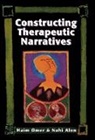 Nahi Alon, Haim Omer - Constructing Therapeutic Narratives