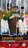 José A. Sánchez, José Antonio Sánchez Martínez - Cuerpos ajenos : ensayos sobre ética de la representación