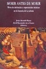 Javier Alvarado Planas, David Hernández de la Fuente - Morir antes de morir : ritos de iniciación y experiencias místicas en la historia de la cultura