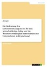 Anonymous - Die Bedeutung des Lieferantenmanagements für den wirtschaftlichen Erfolg und die Wettbewerbsfähigkeit mittelständischer Unternehmen in Deutschland