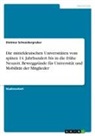 Dietmar Schneidergruber - Die mitteldeutschen Universitäten vom späten 14. Jahrhundert bis in die frühe Neuzeit. Beweggründe für Universität und Mobilität der Mitglieder