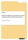 Anonymous - Influencer-Marketing. Die Brücke zwischen sozialen Medien und Konsumverhalten