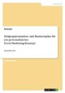 Anonymous - Zielgruppenanalyse und Businessplan für ein personalisiertes Event-Marketing-Konzept