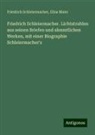 Elisa Maier, Friedrich Schleiermacher - Friedrich Schleiermacher. Lichtstrahlen aus seinen Briefen und sämmtlichen Werken, mit einer Biographie Schleiermacher's