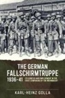 Karl-Heinz Golla - The German Fallschirmtruppe 1936-41