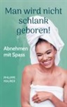 Philippe Maurer - Man wird nicht schlank geboren!