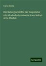 Carus Sterne - Die Naturgeschichte der Gespenster physikalischphysiologischpsychologische Studien