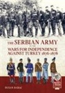 Dusan Babac - The Serbian Army in the Wars for Independence against Turkey, 1876-1878
