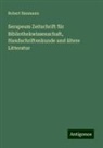 Robert Naumann - Serapeum Zeitschrift für Bibliothekwissenschaft, Handschriftenkunde und ältere Litteratur