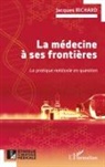 Jacques Richard - La médecine à ses frontières
