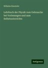 Wilhelm Eisenlohr - Lehrbuch der Physik zum Gebrauche bei Vorlesungen und zum Selbstunterrichte