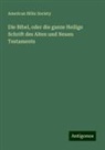 American Bible Society - Die Bibel, oder die ganze Heilige Schrift des Alten und Neuen Testaments