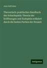 Jean Dufresne - Theoretisch-praktisches Handbuch des Schachspiels: Theorie der Eröffnungen und Endspiele erläutert durch die besten Partien der Neuzeit
