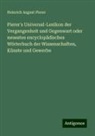Heinrich August Pierer - Pierer's Universal-Lexikon der Vergangenheit und Gegenwart oder neuestes encyclopädisches Wörterbuch der Wissenschaften, Künste und Gewerbe