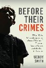 Wendy Smith - Before Their Crimes