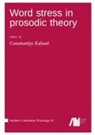 Constantijn Kaland - Word stress in prosodic theory