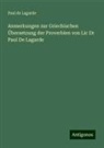 Paul De Lagarde - Anmerkungen zur Griechischen Übersetzung der Proverbien von Lic Dr Paul De Lagarde