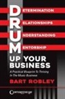 Bart Robley - Drum Up Your Business