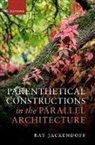 Ray (Seth Merrin Professor of Philosop Jackendoff, Jackendoff Ray - Parenthetical Constructions in the Parallel Architecture