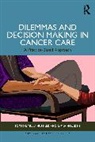 Housden Sarah, Hubbard Julia - Dilemmas and Decision Making in Cancer Care