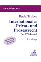 Ivo Bach, Peter Huber - Internationales Privat- und Prozessrecht