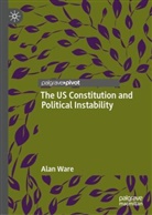 Alan Ware - The US Constitution and Political Instability