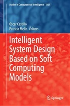 Oscar Castillo, Melin, Patricia Melin - Intelligent System Design Based on Soft Computing Models