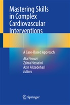 Azin Alizadehasl, Ata Firouzi, Zahra Hosseini - Mastering Skills in Complex Cardiovascular Interventions