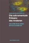Markus Weißer, Knut Wenzel - Die sakramentale Präsenz des Anderen