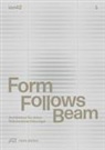 Florian Heilmeyer, Christian Holl, Joha Hucht, Johannes Hucht, Steffen Knöll - Form Follows Beam