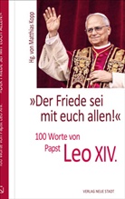 Leo XIV (Papst), Leo XIV. (Papst), Matthias Kopp - »Der Friede sei mit euch allen!«