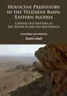 David Lubell, David Lubell - Holocene Prehistory in the Telidjene Basin, Eastern Algeria