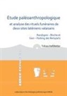 Tobias Hofstetter - Etude paléoanthropologique et analyse des rituels funéraires de deux