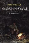 José Miguel Ogalla Márquez - Supervivencia : cómo sobrevivir sin equipo en cualquier lugar