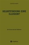 Joachim Schmidt - Selbstfindung eine Illusion?
