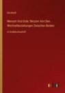 Kirchhoff - Mensch Und Erde; Skizzen Von Den Wechselbeziehungen Zwischen Beiden