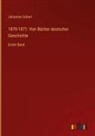 Johannes Scherr - 1870-1871: Vier Bücher deutscher Geschichte