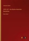 Johannes Scherr - 1870-1871: Vier Bücher deutscher Geschichte
