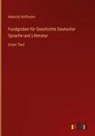 Heinrich Hoffmann - Fundgruben für Geschichte Deutscher Sprache und Litteratur